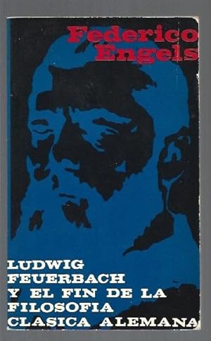 LUDWIG FEUERBACH Y EL FIN DE LA FILOSOFIA CLASICA ALEMANA