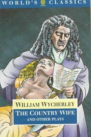 Bild des Verkufers fr The Country Wife and Other Plays (World's Classics) zum Verkauf von WeBuyBooks