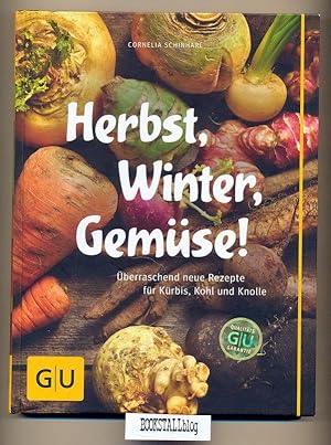 Herbst, Winter, Gemuse! : Uberraschend neue Rezepte fur Kurbis, Kohl und Knolle (GU Themenkochbuch)