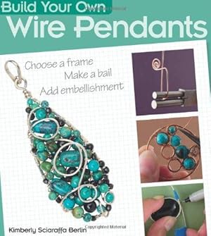 Seller image for Build Your Own Wire Pendants for sale by WeBuyBooks