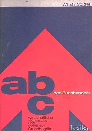 Imagen del vendedor de ABC des Buchhandels : wirtschaftl., rechtl. u. techn. Grundbegriffe. a la venta por books4less (Versandantiquariat Petra Gros GmbH & Co. KG)