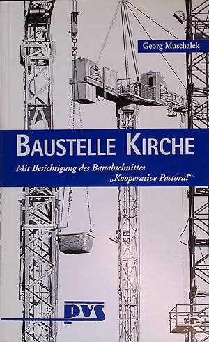 Seller image for Baustelle Kirche : mit Besichtigung des Bauabschnittes "Kooperative pastoral". Bild und Gleichnis ; 7 for sale by books4less (Versandantiquariat Petra Gros GmbH & Co. KG)