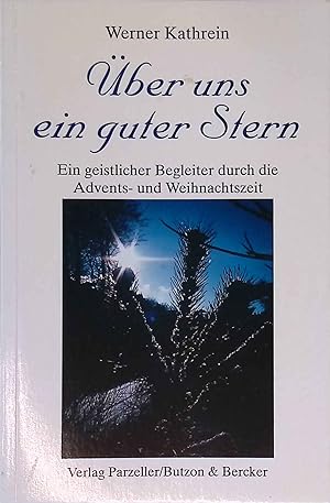 Seller image for ber uns ein guter Stern : ein geistlicher Begleiter durch die Advents- und Weihnachtszeit. for sale by books4less (Versandantiquariat Petra Gros GmbH & Co. KG)