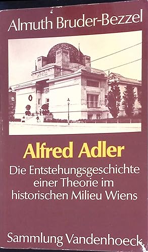 Alfred Adler : d. Entstehungsgeschichte e. Theorie im histor. Milieu Wiens. Sammlung Vandenhoeck