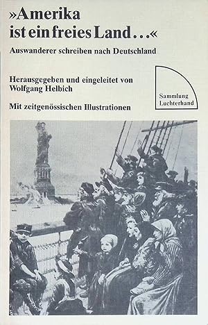 "Amerika ist ein freies Land.": Auswanderer schreiben nach Deutschland. Sammlung Luchterhand - (N...
