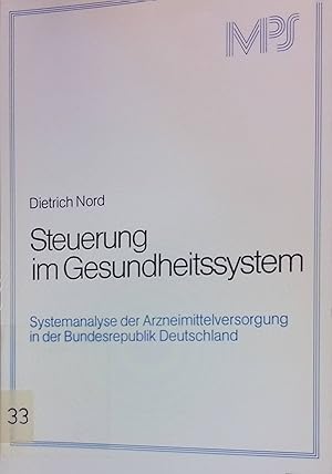 Steuerung im Gesundheitssystem- Systemanalyse der Arneimittelversorgung in der Bundesrepublik Deu...