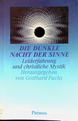Immagine del venditore per Die dunkle Nacht der Sinne : Leiderfahrung und christliche Mystik. venduto da books4less (Versandantiquariat Petra Gros GmbH & Co. KG)