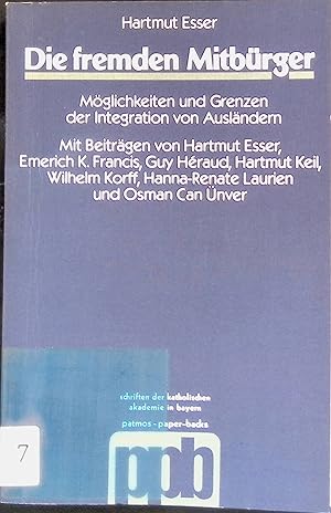Seller image for Die fremden Mitbrger: Mglichkeiten und Grenzen der Integration von Auslndern. Schriften der Katholischen Akademie in Bayern ; Bd. 110; for sale by books4less (Versandantiquariat Petra Gros GmbH & Co. KG)