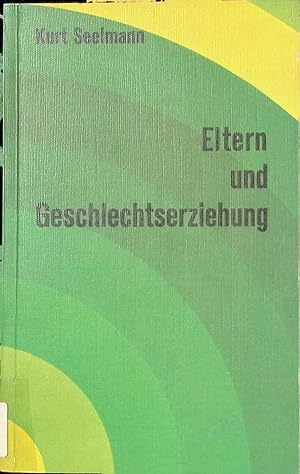 Bild des Verkufers fr Eltern und Geschlechtserziehung. zum Verkauf von books4less (Versandantiquariat Petra Gros GmbH & Co. KG)