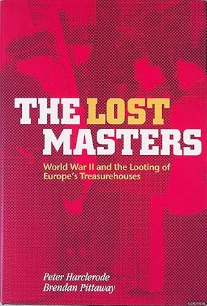 Imagen del vendedor de The Lost Masters: World War II and the Looting of Europe's Treasurehouses a la venta por Klondyke