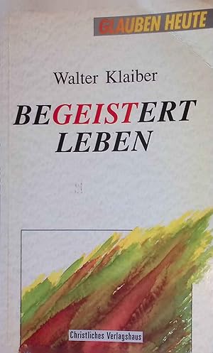 Bild des Verkufers fr Begeistert leben : sich einlassen auf Gottes Geist. Glauben heute ; Bd. 5 zum Verkauf von books4less (Versandantiquariat Petra Gros GmbH & Co. KG)