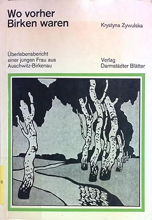 Imagen del vendedor de Wo vorher Birken waren : berlebensbericht e. jungen Frau aus Auschwitz-Birkenau. a la venta por books4less (Versandantiquariat Petra Gros GmbH & Co. KG)