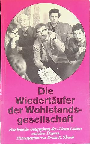 Image du vendeur pour Die Wiedertufer der Wohlstandsgesellschaft : Eine kritische Untersuchung der Neuen Linken und ihrer Dogmen. mis en vente par books4less (Versandantiquariat Petra Gros GmbH & Co. KG)