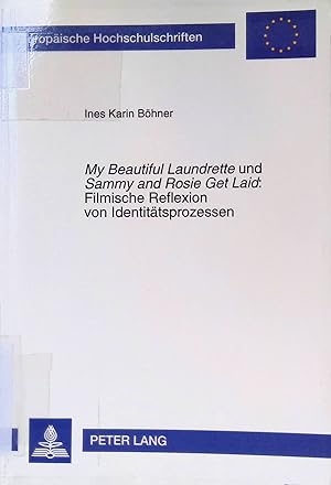 Imagen del vendedor de My beautiful laundrette und Sammy and Rosie get laid : filmische Reflexion von Identittsprozessen. Europische Hochschulschriften / Reihe 14 / Angelschsische Sprache und Literatur ; Bd. 304 a la venta por books4less (Versandantiquariat Petra Gros GmbH & Co. KG)