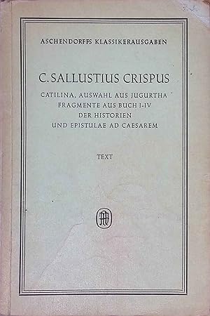 Bild des Verkufers fr Sallustius Crispus, Gaius: Catilina, Auswahl aus Jugurtha, Fragmente aus Buch I - IV der Historien und Epistulae ad Caesarem; Teil: Text. Aschendorffs Sammlung Lateinischer und Griechischer Klassiker. zum Verkauf von books4less (Versandantiquariat Petra Gros GmbH & Co. KG)