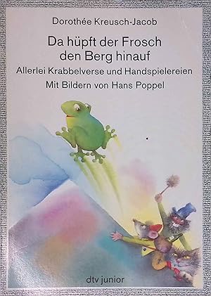 Da hüpft der Frosch den Berg hinauf : allerlei Krabbelverse, Finger- und Handspielereien zum Kitz...