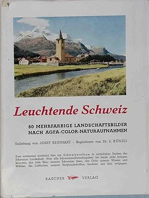 Imagen del vendedor de Leuchtende Schweiz: 80 mehrfarbige Landschaftsbilder nach Kodak- und Agfa-Color-Naturaufnahmen. a la venta por books4less (Versandantiquariat Petra Gros GmbH & Co. KG)