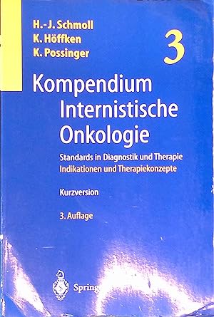 Kompendium internistische Onkologie; Teil 3., Indikationen und Therapiekonzepte (aus Teil 2) : Ku...