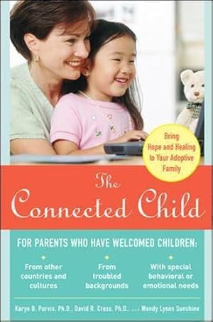 Imagen del vendedor de The Connected Child: Bring hope and healing to your adoptive family: Bringing Hope and Healing to Your Adoptive Family (FAMILY & RELATIONSHIPS) a la venta por WeBuyBooks