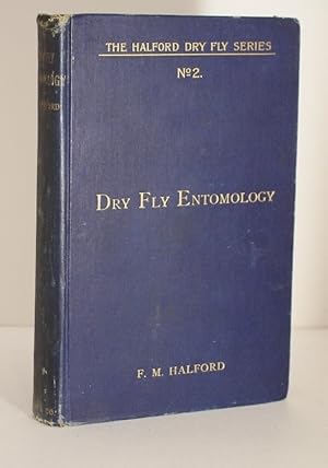 Image du vendeur pour Dry-Fly Entomology Leading Types of Natural Insects Serving As Food For Trout and Grayling (Halford Dry Fly Series Volume II) mis en vente par Richard Thornton Books PBFA