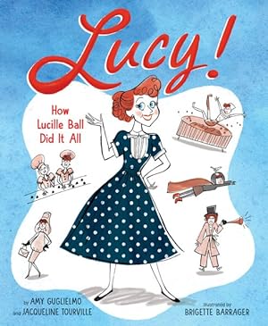 Seller image for Lucy! : How Lucille Ball Did It All for sale by GreatBookPrices