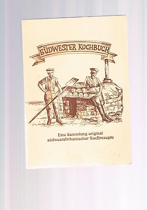 Bild des Verkufers fr Sdwester Kochbuch - eine Sammlung original Sdwestafrikanischer Kochrezepte zum Verkauf von manufactura