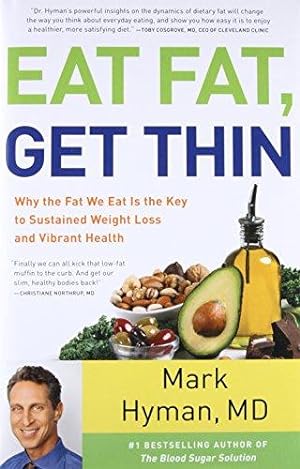 Bild des Verkufers fr Eat Fat, Get Thin: Why the Fat We Eat Is the Key to Sustained Weight Loss and Vibrant Health: 5 (The Dr. Hyman Library) zum Verkauf von WeBuyBooks 2