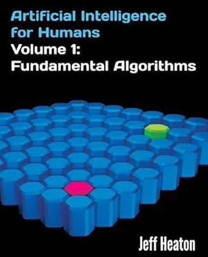 Bild des Verkufers fr Artificial Intelligence for Humans, Volume 1: Fundamental Algorithms zum Verkauf von WeBuyBooks 2