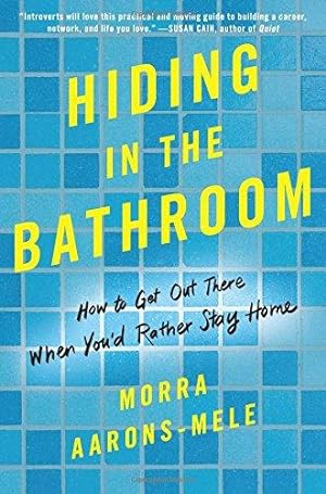 Immagine del venditore per Hiding in the Bathroom: How to Get Out There When You'd Rather Stay Home venduto da WeBuyBooks