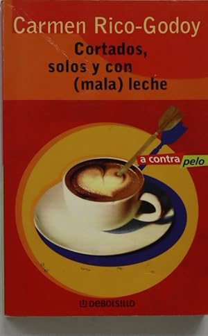 Seller image for Cortados, solos y con (mala) leche for sale by Librera Alonso Quijano