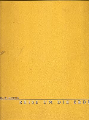 Erinnerungen an Dr. W. Mercks Reise um die Erde Gesammelt und herausgegeben von Mathilde Merck.