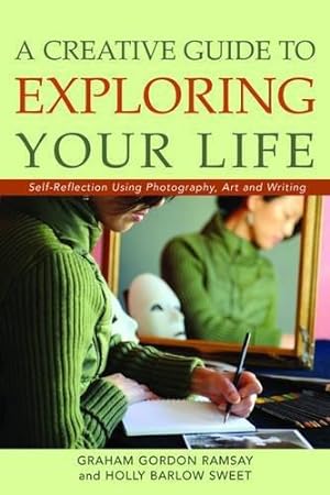 Immagine del venditore per A Creative Guide to Exploring Your Life: Self-Reflection Using Photography, Art, and Writing venduto da WeBuyBooks