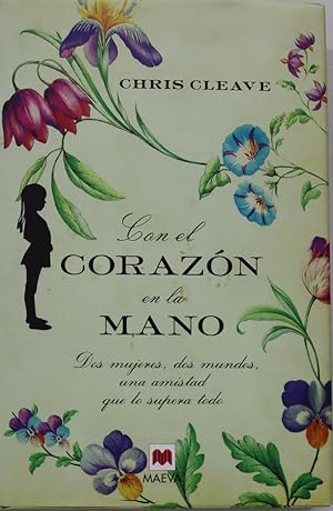 Imagen del vendedor de Con el corazn en la mano dos mujeres, dos mundos, una amistad que lo supera todo a la venta por Librera Alonso Quijano