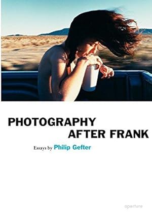 Seller image for Photography After Frank: essays by Philip Gefter (Aperture Ideas) for sale by WeBuyBooks