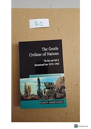 Seller image for The Gentle Civilizer Of Nations The Rise and Fall Of International Law 1870-1960 By Koskenniemi for sale by UK LAW BOOK SELLERS LTD