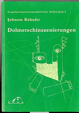 Dolmetschinszenierungen : Kulturen, Identitäten, Akteure