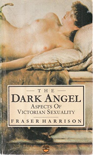 Bild des Verkufers fr Dark Angel: Aspects of Victorian Sexuality zum Verkauf von WeBuyBooks 2