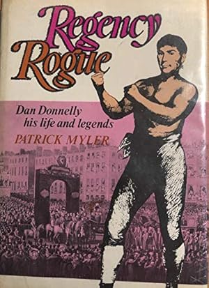 Imagen del vendedor de Regency Rogue: Dan Donnelly, His Legend and Times a la venta por WeBuyBooks