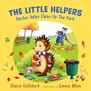 Bild des Verkufers fr The Little Helpers: Hector Cleans Up the Park: (a climate-conscious children's book) (The Little Helpers (1)) zum Verkauf von WeBuyBooks