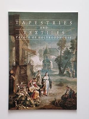 Imagen del vendedor de Tapestries and Textiles at the Palace of Holyroodhouse in the Royal Collection a la venta por WeBuyBooks