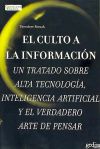 Seller image for El culto a la informacin.Un tratado sobre alta tecnologa, inteligencia artificial y el verdadero arte de pensar for sale by Agapea Libros