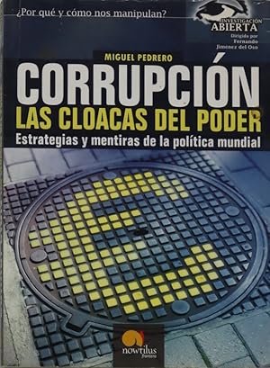 Immagine del venditore per Corrupcin, las cloacas del poder estrategias y mentiras de la poltica mundial : por qu y cmo nos manipulan? venduto da Librera Alonso Quijano