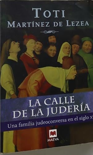 Seller image for La calle de la judera una familia judeoconversa en el siglo XV for sale by Librera Alonso Quijano