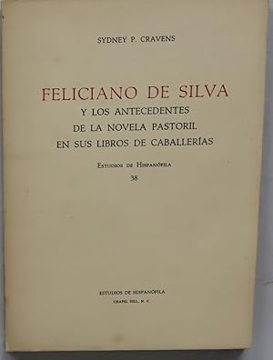 Imagen del vendedor de Feliciano de Silva y los antecedentes de la novela pastoril en sus libros de caballeras a la venta por Librera Alonso Quijano