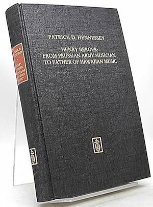 Imagen del vendedor de Henry Berger : from Prussian army musician to "Father of Hawaiian music," : the life and legacy of Hawai'i's bandmaster. Patrick D. Hennessey. Hrsg. von Bernhard Habla / Alta musica ; Bd. 30 a la venta por Antiquariat Unterberger