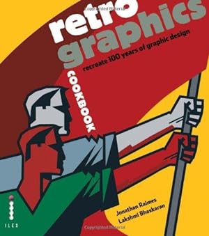 Image du vendeur pour Retro Graphics Cookbook: Recreate 100 Years of Graphic Design mis en vente par WeBuyBooks