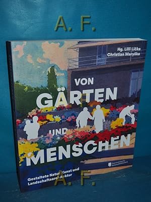 Immagine del venditore per Von G�rten und Menschen : gestaltete Natur, Kunst und Landschaftsarchitektur. venduto da Antiquarische Fundgrube e.U.