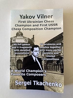 Yakov Vilner, First Ukrainian Chess Champion and First USSR Chess Composition Champion: A World C...