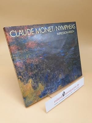 Imagen del vendedor de Claude Monet ; Nympheas : Impression, Vision ; Kunstmuseum Basel [aus Anlass d. Ausstellung "Claude Monet: Nympheas" 20. Juli - 19. Oktober 1986] a la venta por Roland Antiquariat UG haftungsbeschrnkt