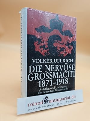 Seller image for Die nervse Gromacht : Aufstieg und Untergang des deutschen Kaiserreichs 1871 - 1918 Volker Ullrich for sale by Roland Antiquariat UG haftungsbeschrnkt
